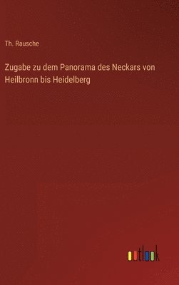 Zugabe zu dem Panorama des Neckars von Heilbronn bis Heidelberg 1