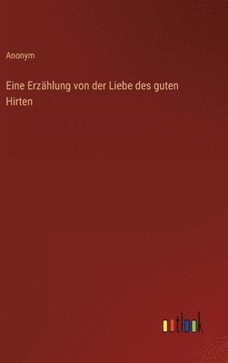 bokomslag Eine Erzählung von der Liebe des guten Hirten