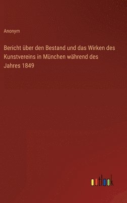 Bericht ber den Bestand und das Wirken des Kunstvereins in Mnchen whrend des Jahres 1849 1