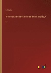 bokomslag Die Ortsnamen des Frstenthums Waldeck