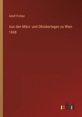 Aus den März- und Oktobertagen zu Wien 1848