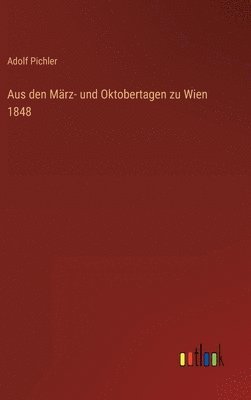 Aus den Mrz- und Oktobertagen zu Wien 1848 1