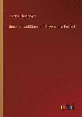 Ueber die solitren und Peyerschen Follikel 1