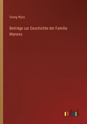 Beiträge zur Geschichte der Familie Maness 1