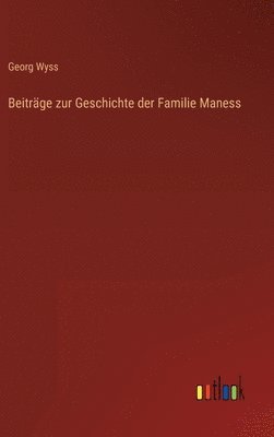 Beiträge zur Geschichte der Familie Maness 1