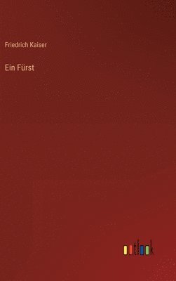Friedrich Kaiser - Fürst, Inbunden