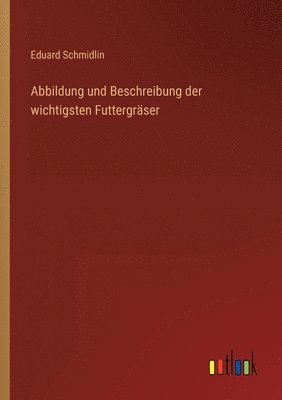 bokomslag Abbildung und Beschreibung der wichtigsten Futtergrser