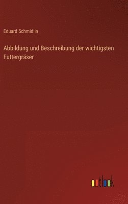 Abbildung und Beschreibung der wichtigsten Futtergräser