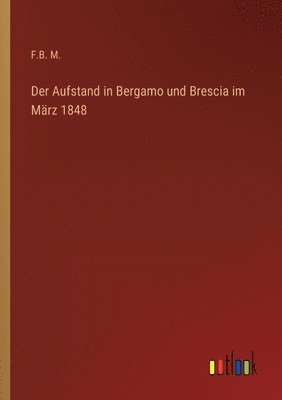 Der Aufstand in Bergamo und Brescia im Mrz 1848 1