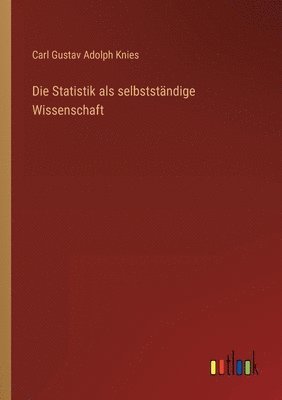 bokomslag Die Statistik als selbststndige Wissenschaft