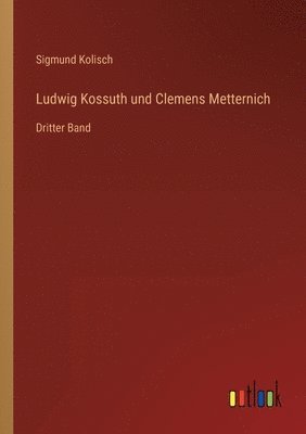 bokomslag Ludwig Kossuth und Clemens Metternich