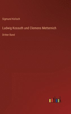 Ludwig Kossuth und Clemens Metternich 1