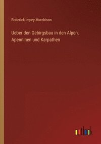 bokomslag Ueber den Gebirgsbau in den Alpen, Apenninen und Karpathen