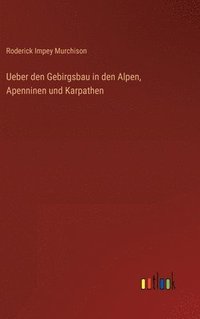 bokomslag Ueber den Gebirgsbau in den Alpen, Apenninen und Karpathen