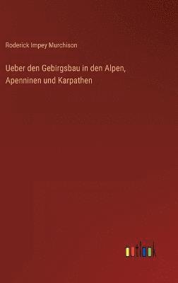 bokomslag Ueber den Gebirgsbau in den Alpen, Apenninen und Karpathen