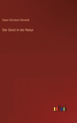 Hans Christian Oersted - Geist in der Natur, Inbunden