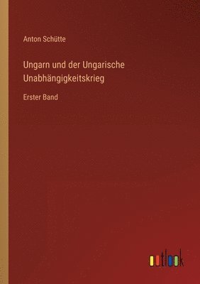 bokomslag Ungarn und der Ungarische Unabhängigkeitskrieg