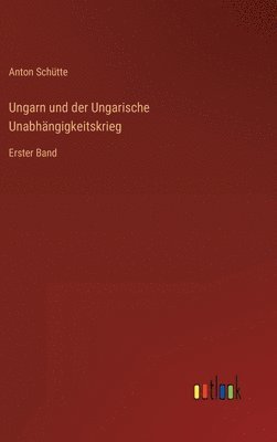 bokomslag Ungarn und der Ungarische Unabhngigkeitskrieg