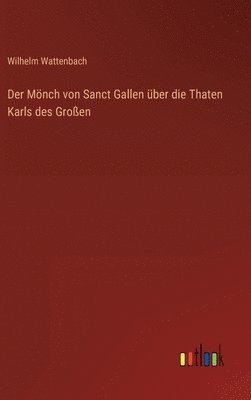 bokomslag Der Mnch von Sanct Gallen ber die Thaten Karls des Groen