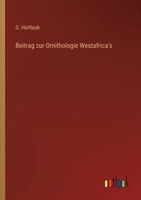 bokomslag Beitrag zur Ornithologie Westafrica's