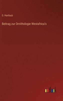 bokomslag Beitrag zur Ornithologie Westafrica's