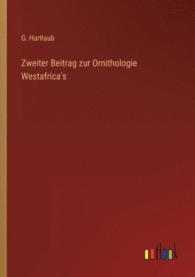 bokomslag Zweiter Beitrag zur Ornithologie Westafrica's