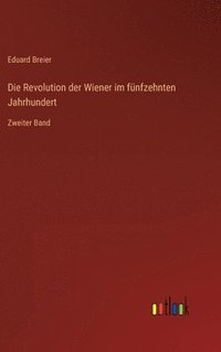 bokomslag Die Revolution der Wiener im fnfzehnten Jahrhundert