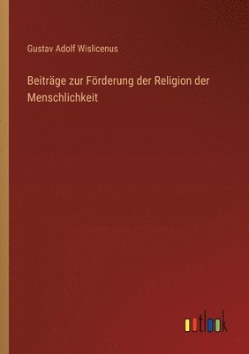 Beitrge zur Frderung der Religion der Menschlichkeit 1