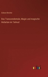 bokomslag Das Transcendentale, Magie und magische Heilarten im Talmud