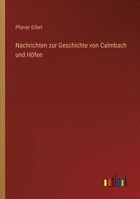 bokomslag Nachrichten zur Geschichte von Calmbach und Hfen