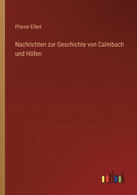 Nachrichten zur Geschichte von Calmbach und Hfen 1