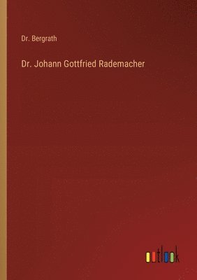 Dr. Johann Gottfried Rademacher 1