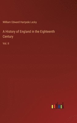 A History of England in the Eighteenth Century 1