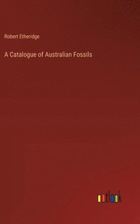 bokomslag A Catalogue of Australian Fossils