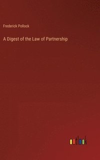 bokomslag A Digest of the Law of Partnership