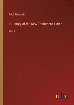 A History of the New Testament Times 1