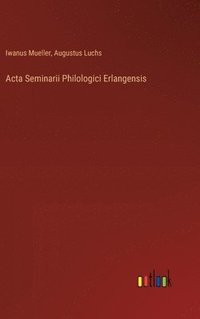 bokomslag Acta Seminarii Philologici Erlangensis