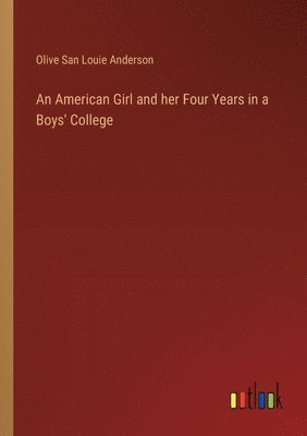 bokomslag An American Girl and her Four Years in a Boys' College