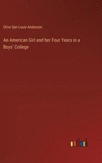 bokomslag An American Girl and her Four Years in a Boys' College