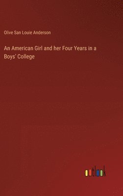 bokomslag An American Girl and her Four Years in a Boys' College