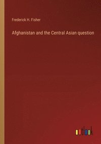 bokomslag Afghanistan and the Central Asian question