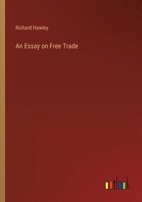 bokomslag An Essay on Free Trade