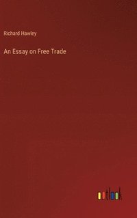 bokomslag An Essay on Free Trade