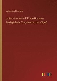 bokomslag Antwort an Herrn E.F. von Homeyer bezglich der &quot;Zugstrassen der Vgel&quot;