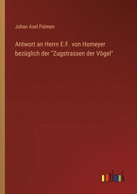 Antwort an Herrn E.F. von Homeyer bezglich der &quot;Zugstrassen der Vgel&quot; 1