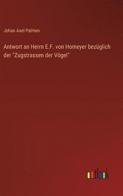 bokomslag Antwort an Herrn E.F. von Homeyer bezglich der &quot;Zugstrassen der Vgel&quot;