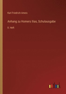 Karl Friedrich Ameis - Anhang zu Homers Ilias, Schulausgabe, Häftad