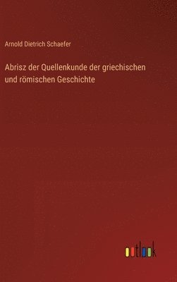 bokomslag Abrisz der Quellenkunde der griechischen und rmischen Geschichte