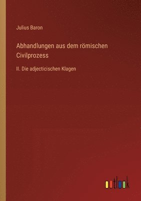 Abhandlungen aus dem rmischen Civilprozess 1