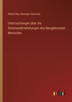 bokomslag Untersuchungen ber die Sinneswahrnehmungen des Neugeborenen Menschen